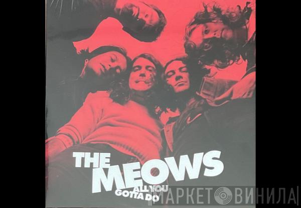 The Meows - All You Gotta Do