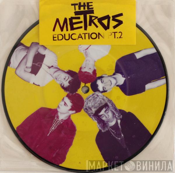 The Metros  - Education Pt.2