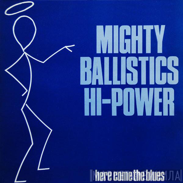 The Mighty Ballistics Hi-Power  - Here Come The Blues