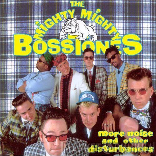 The Mighty Mighty Bosstones - More Noise And Other Disturbances
