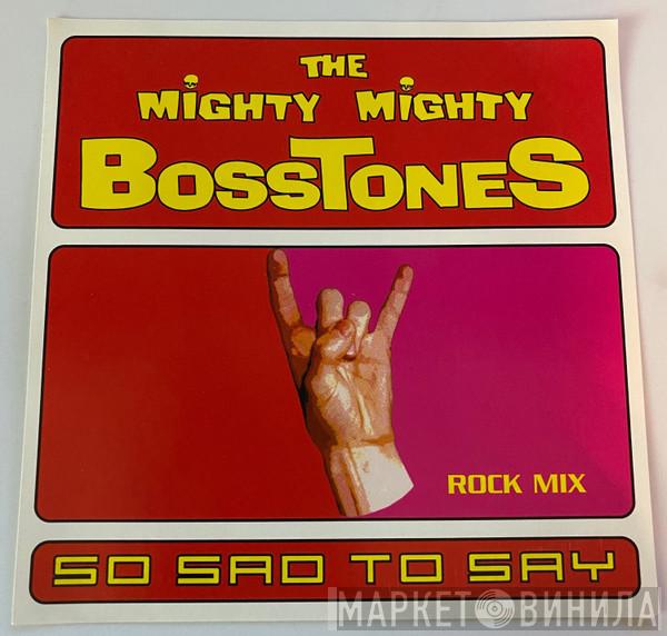  The Mighty Mighty Bosstones  - So Sad To Say