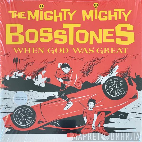  The Mighty Mighty Bosstones  - When God Was Great