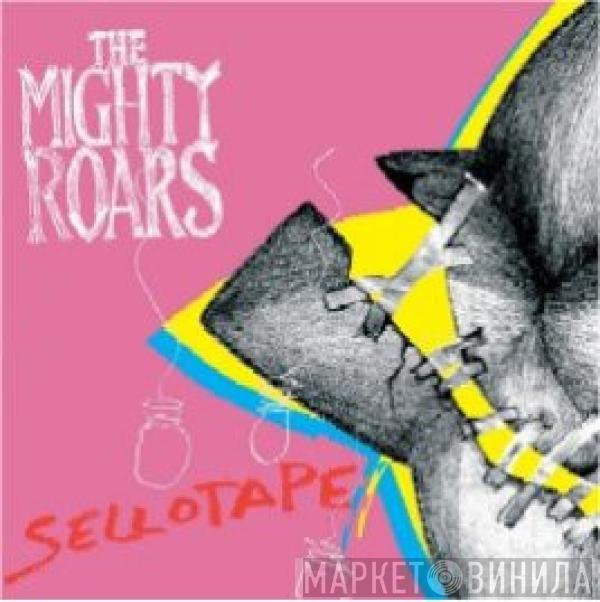 The Mighty Roars - Sellotape