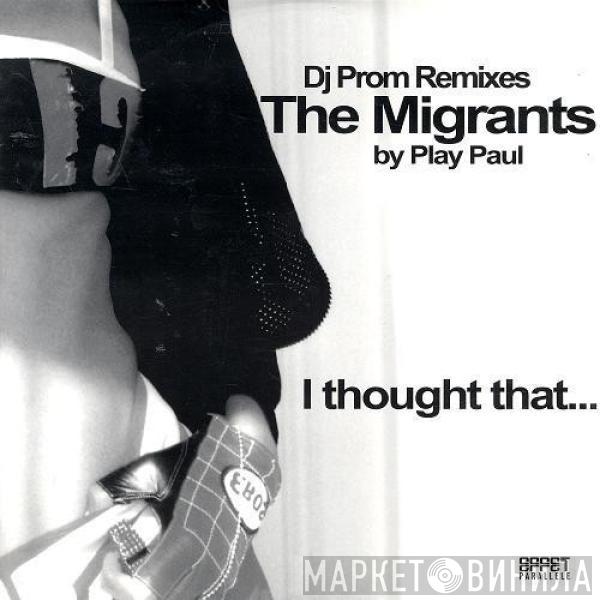 The Migrants - I Thought That... (DJ Prom Remixes)