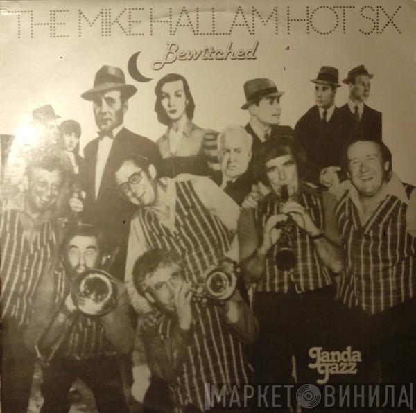 The Mike Hallam Hot Six - Bewitched
