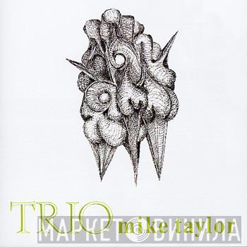 The Mike Taylor Trio - Trio