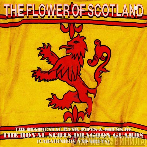 The Military Band Of The Royal Scots Dragoon Guards (Carabiniers And Greys), The Pipes And Drums Of The Royal Scots Dragoon Guards (Carabiniers And Greys) - The Flower Of Scotland