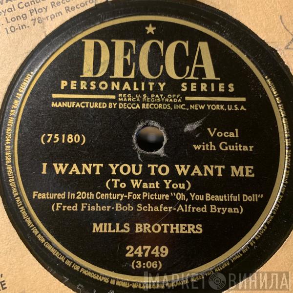  The Mills Brothers  - I Want You To Want Me / Who'll Be The Next One