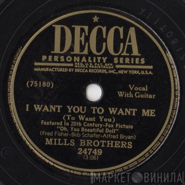  The Mills Brothers  - I Want You To Want Me / Who'll Be The Next One