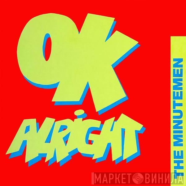  The Minutemen  - Ok Alright