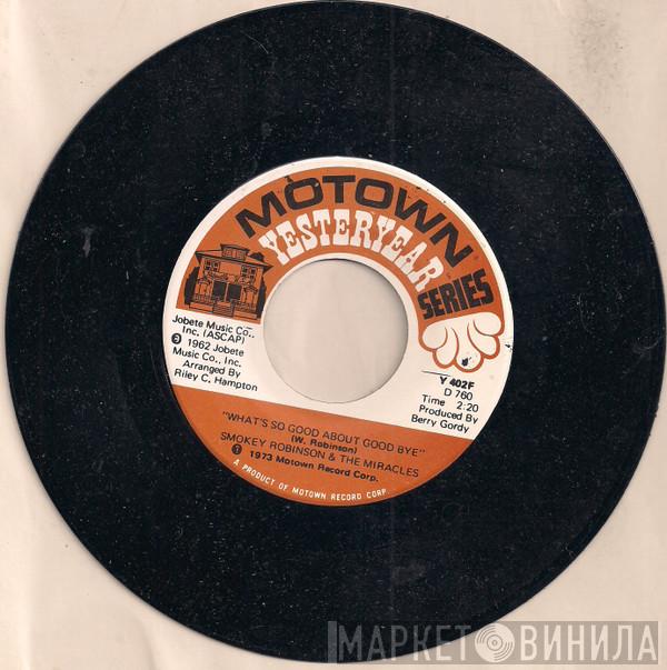 The Miracles - What's So Good About Good Bye / Everybody's Gotta Pay Some Dues