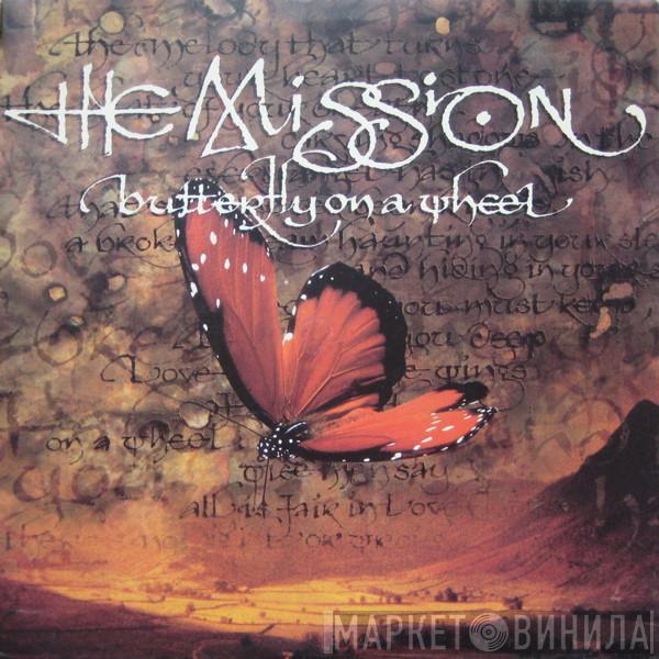 The Mission - Butterfly On A Wheel