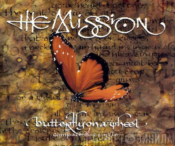  The Mission  - Butterfly On A Wheel