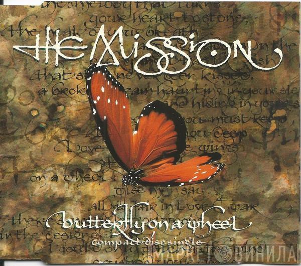  The Mission  - Butterfly On A Wheel