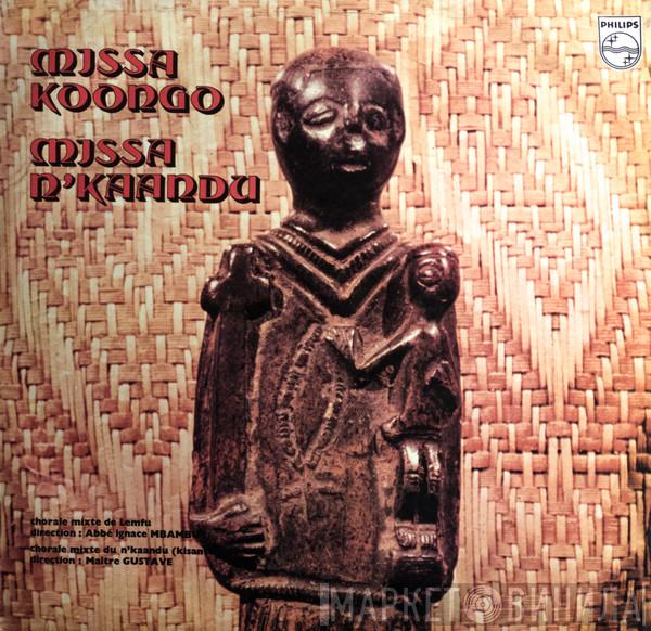 The Mixed Choirs Of Lemfu, The Mixed Choirs Of N'Kaandu - Missa Koongo / Missa N'Kaandu