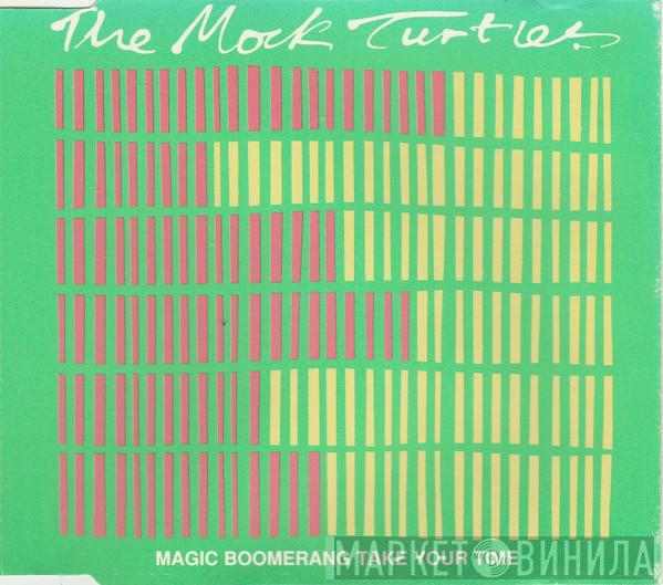  The Mock Turtles  - Magic Boomerang / Take Your Time