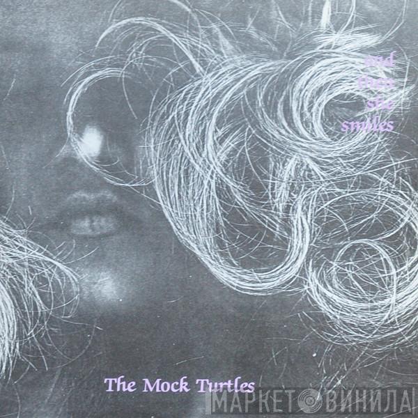  The Mock Turtles  - And Then She Smiles