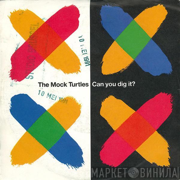  The Mock Turtles  - Can You Dig It?