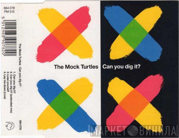  The Mock Turtles  - Can You Dig It?
