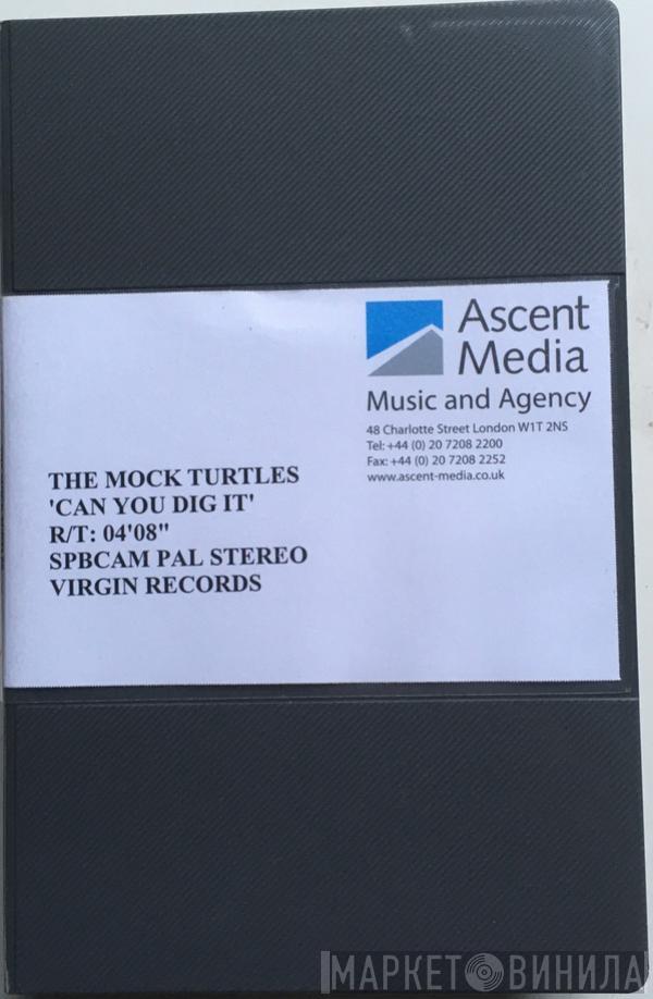  The Mock Turtles  - Can You Dig It