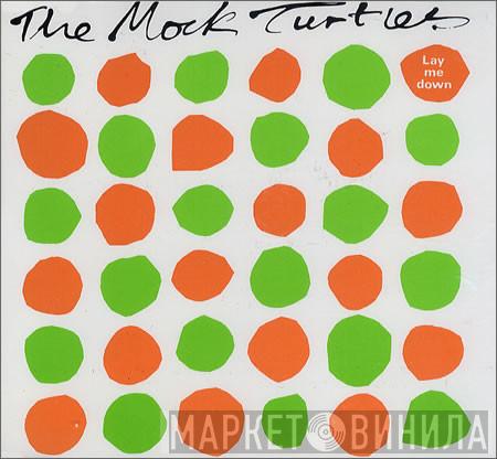  The Mock Turtles  - Lay Me Down