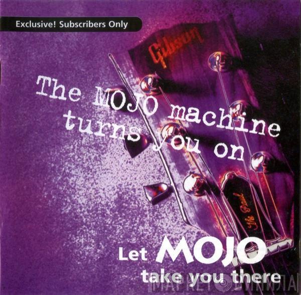  - The Mojo Machine Turns You On (Let Mojo Take You There)