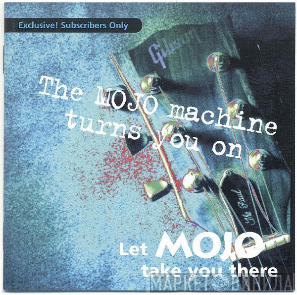  - The Mojo Machine Turns You On (Let Mojo Take You There)