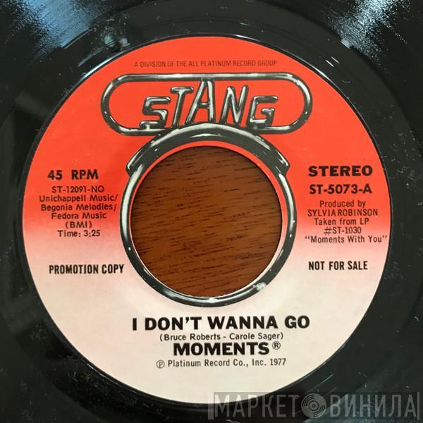  The Moments  - I Don't Wanna Go