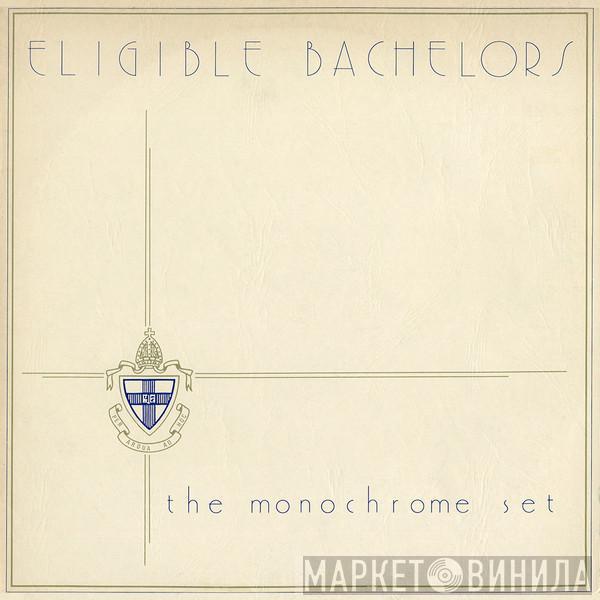 The Monochrome Set - Eligible Bachelors