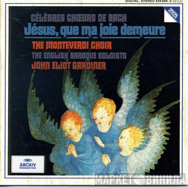 The Monteverdi Choir, The English Baroque Soloists, John Eliot Gardiner - Célèbres Choeurs De Bach (Jésus, Que Ma Joie Demeure)