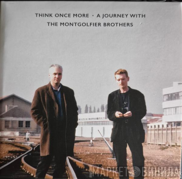 The Montgolfier Brothers - Think Once More (A Journey With The Montgolfier Brothers)