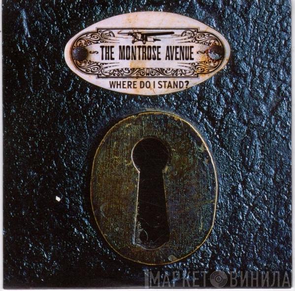 The Montrose Avenue - Where Do I Stand?