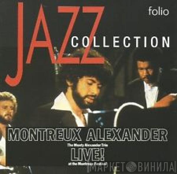  The Monty Alexander Trio  - Montreux Alexander - Live! At The Montreux Festival