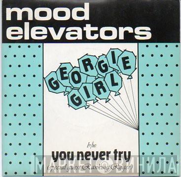  The Mood Elevators  - Georgie Girl b/w You Never Try