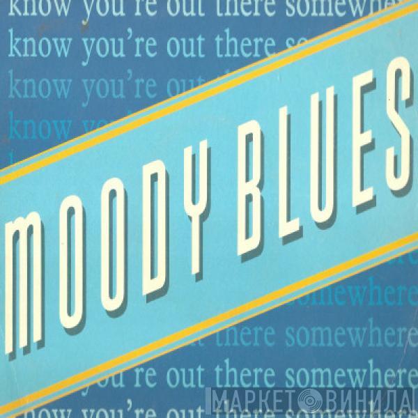  The Moody Blues  - I Know You're Out There Somewhere