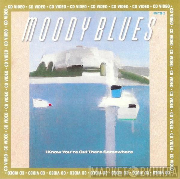  The Moody Blues  - I Know You're Out There Somewhere