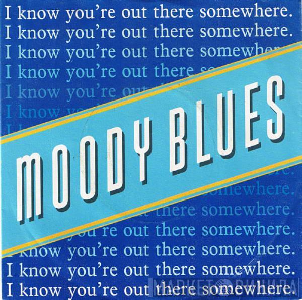  The Moody Blues  - I Know You're Out There Somewhere