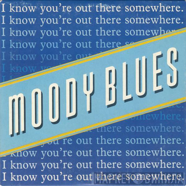  The Moody Blues  - I Know You're Out There Somewhere