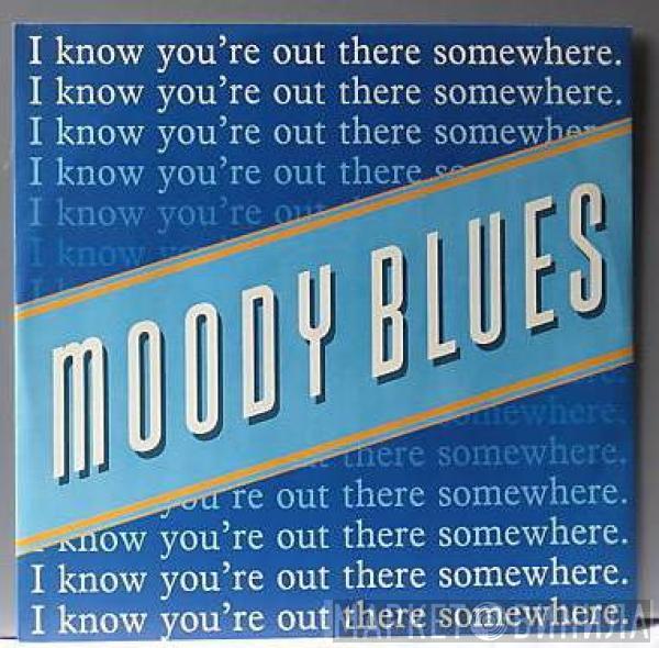  The Moody Blues  - I Know You're Out There Somewhere