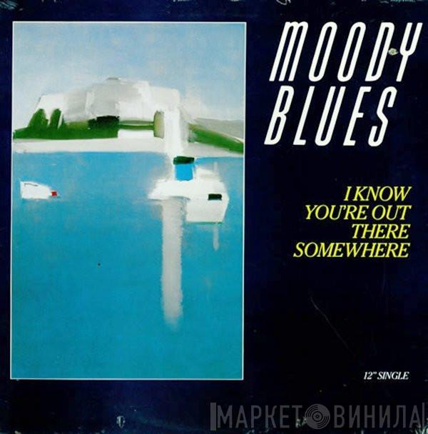  The Moody Blues  - I Know You're Out There Somewhere