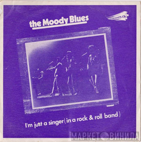  The Moody Blues  - I'm Just A Singer (In A Rock And Roll Band)