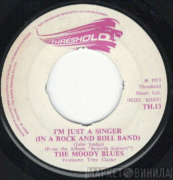  The Moody Blues  - I'm Just A Singer (In A Rock And Roll Band)