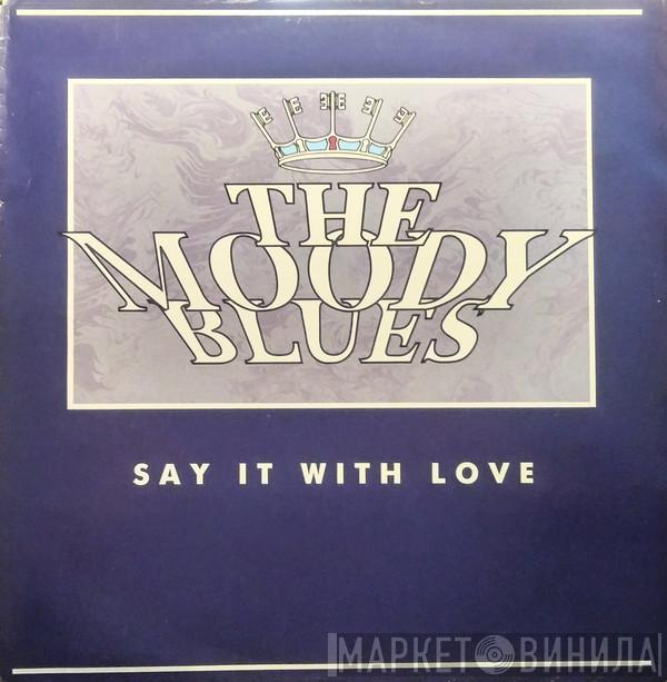  The Moody Blues  - Say It With Love