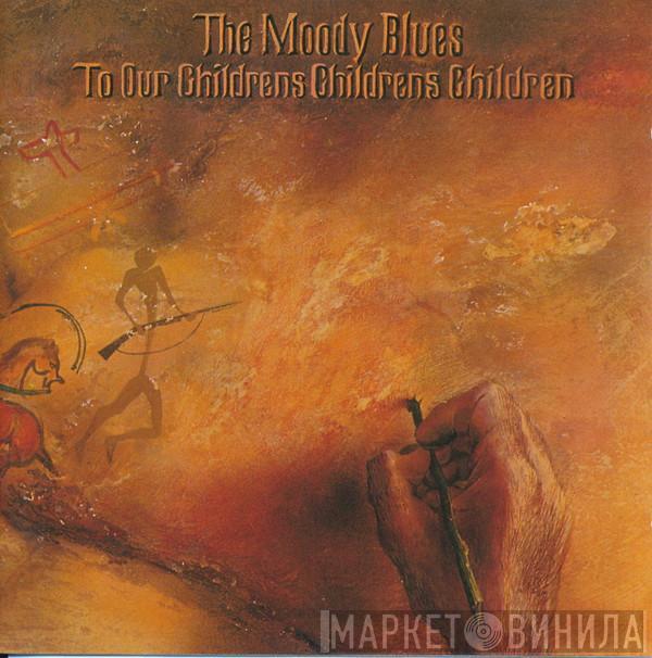  The Moody Blues  - To Our Children's Children's Children