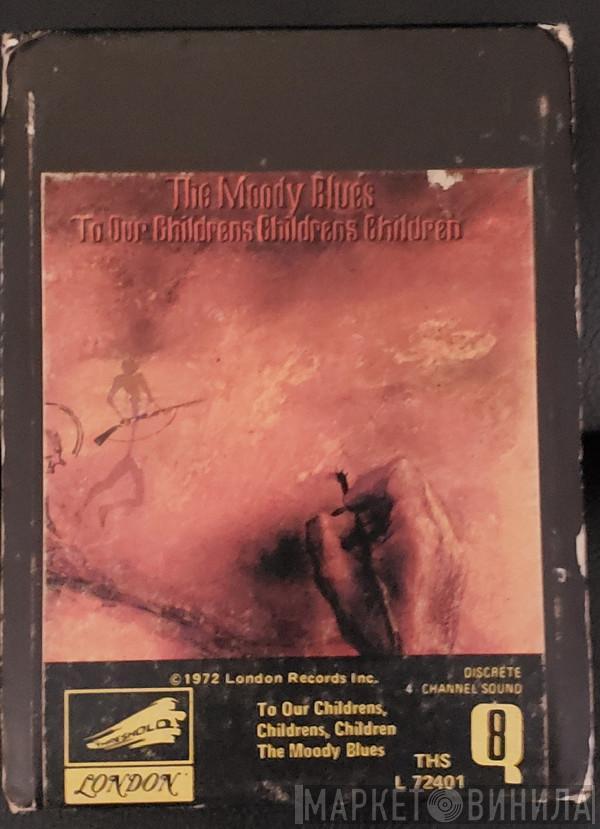  The Moody Blues  - To Our Children's Children's Children