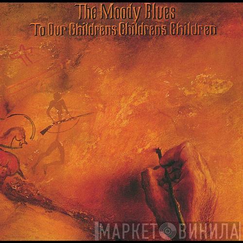  The Moody Blues  - To Our Children's Children's Children