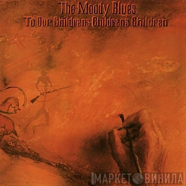  The Moody Blues  - To Our Children's Children's Children