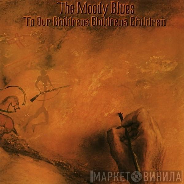 The Moody Blues  - To Our Children's Children's Children