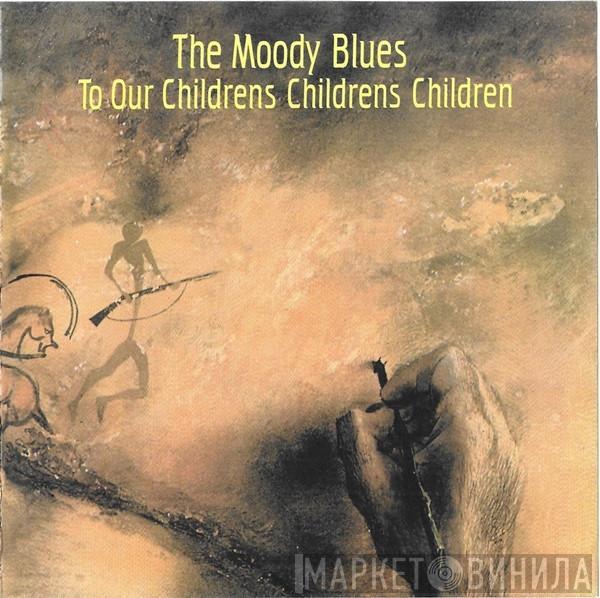  The Moody Blues  - To Our Children's Children's Children