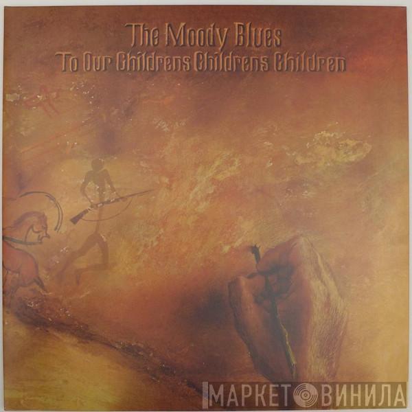  The Moody Blues  - To Our Childrens Childrens Children